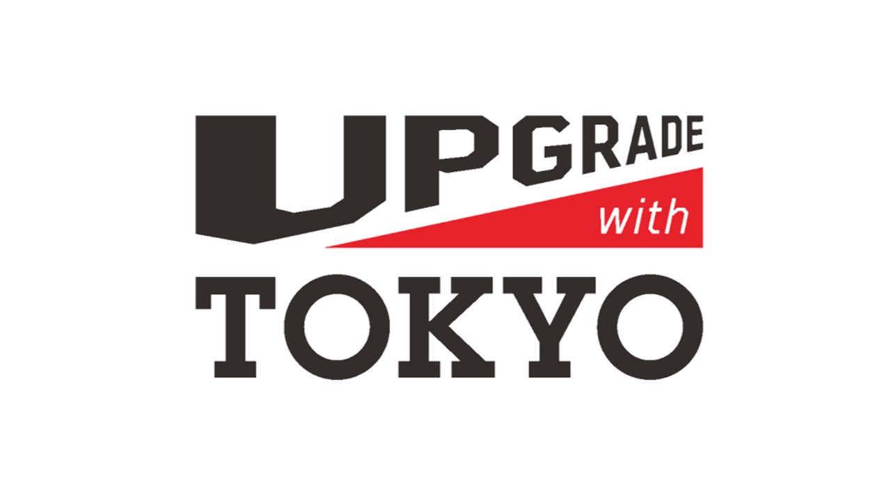 UPGRADE with TOKYO